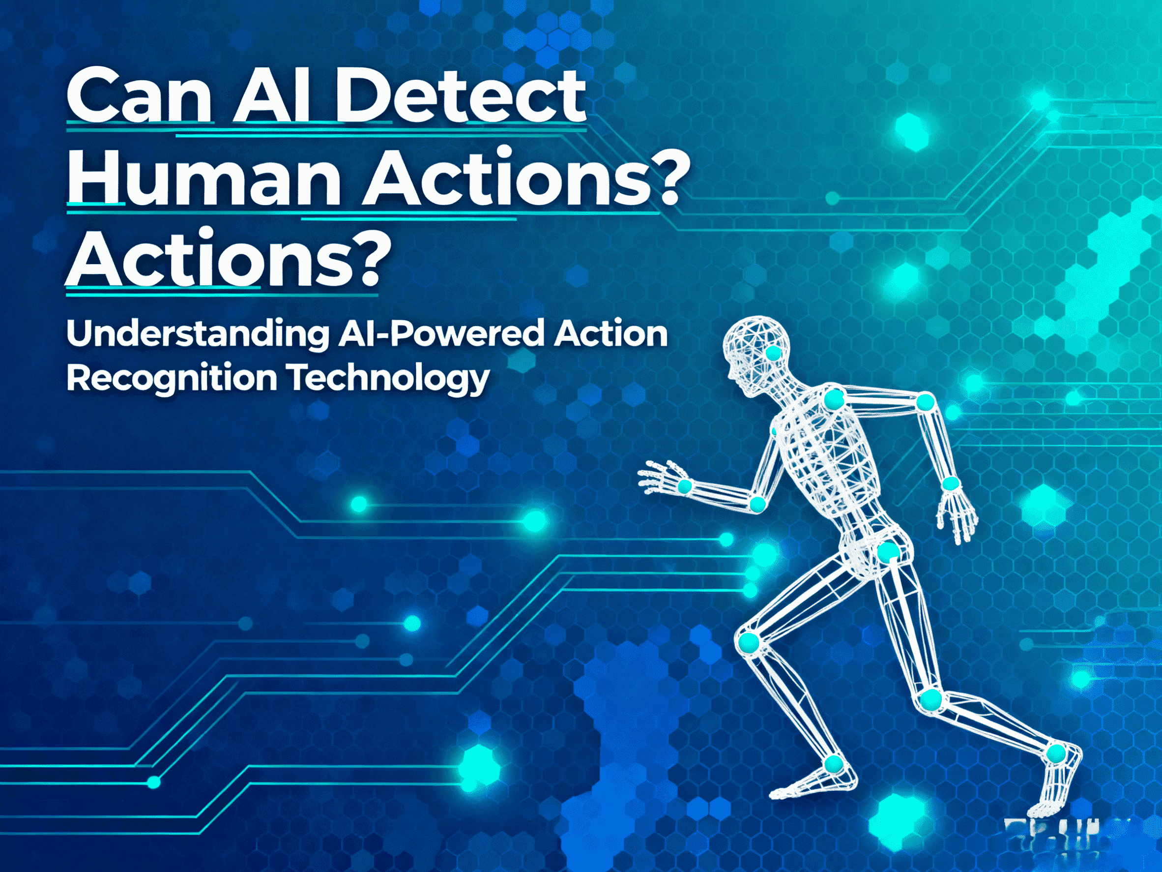Can AI Detect Human Actions? Understanding AI-Powered Action Recognition Technology
